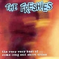 Very Very Best Of The Freshies, The (Some Long & Short Titles)