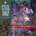 Steal Away: Songs of the Underground Railroad