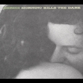 Morning Kills The Dark [Digipak]