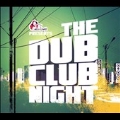 Dub Club Night, The