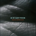 M.Olsen: Be My Quite Friend