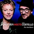 Von Otter Meets Costello -For the Stars: E.Costello, D.MacManus, K.McGarrigle, etc / Anne Sofie von Otter(Ms), Elvis Costello(vo), etc