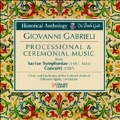 Historical Anthology - Gabrieli: Processional Music, etc