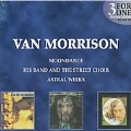 Moondance/Astral Weeks/His Band & The Street Cho