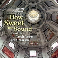 How Sweet the Sound / Toronto Children's Chorus