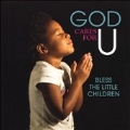God Cares for U: Bless the Little Children
