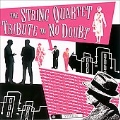 The String Quartet Tribute To No Doubt