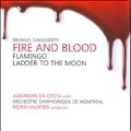 M.Daugherty: Fire and Blood, Flamingo, Ladder to the Moon