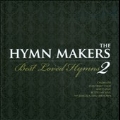The Hymn Makers : Best Loved Hymns Vol.2