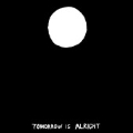 Tomorrow Is Alright (Colored Vinyl)<限定盤>