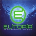 Eutopia: The Future Sound Of Deep Trance
