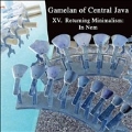 Gamelan of Central Java-Xv Returning Minimalism : In Nem