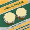 Latin Concrete : A Modern Latin Beat Suite<限定盤>