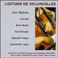 L'Octuor de Violoncelles - Villa-Lobos, Paert, Boulez, et al
