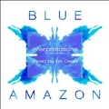 Blue Amazon: Interpretations (Mixed by Ian Ossia)
