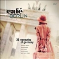 Cafe Berlin : 36 Memories of Germany
