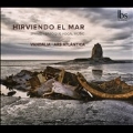 Hirviendo el Mar: スペインのバロック声楽作品集