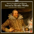 Moritz Landgraf von Hessen: Sacred & Secular Works