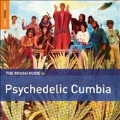 The Rough Guide To Psychedelic Cumbia