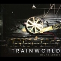 TRAINWORLD - ブルーノ・ルトールの音楽