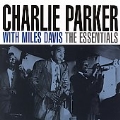 Charlie Parker With Miles Davis: The Essentials