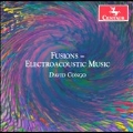 David Congo: Fusions - Electroacoustic Music