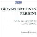 Giovan Battista Ferrini: Harpsichord Works