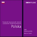 Polska - Choral Music by Szymanowski, Penderecki, Gorecki, etc