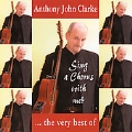 Sing a Chorus With Me: The Very Best Of Anthony John Clarke *