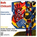 Bob Chilcott: Choral Works