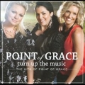 Turn Up the Music : The Hits of Point of Grace