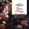 Lebegue: Pieces d'Orgue / Thierry Maeder