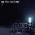 The Young Man On Acid 2