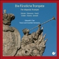 The Majestic Trumpet - Handel, Telemann, Thieme, Schnell, Fasch & Endler
