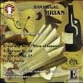 Havergal Brian: Wine of Summer & Symphonies No.19 & No.27
