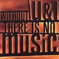 Without U&I There Is No Music