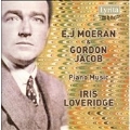 E.J.Moeran & G.Jacob -Piano Music: E.J.Moeran: Irish Love Song; G.Jacob: Piano Sonata, etc (1958-59) / Iris Loveridge(p)