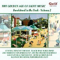 The Golden Age of Light Music -Bandstand in the Park Vol.2: E.Coates, R.Davis, J.Texidor, etc