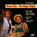 Victor Herbert: Dream City & The Magic Knight