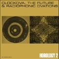 Horology 2: The Future & Radiophonic Dvations
