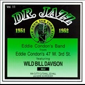 Eddie Condon Band & 'Wild' Bill Davison 1951-1952 Eddie Condon Band & 'Wild' Bill Davison 1951-1952