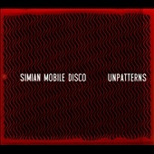 Simian Mobile Disco/Unpatterns ü쥸奨륱͡ϡס[WEBB330CDL]
