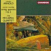 Arnold: String Quartets 1 & 2 / The McCapra Quartet