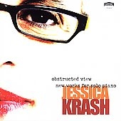 JESSICA KRASH:OBSTRUCTED VIEW -NEW WORKS FOR SOLO PIANO:FOG/DETAILS AT 11/CIVIL RITES:JESSICA KRASH(p) JESSICA KRASH:OBSTRUCTED VIEW -NEW WORKS FOR SOLO PIANO:FOG/DETAILS AT 11/CIVIL RITES:JESSICA KRASH(p)