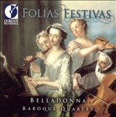 Folias Festivas - Merula, et al / Belladonna Baroque Quartet