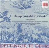 Handel: Dettinger Te Deum / Koch, Leib, Berlin Radio SO Handel: Dettinger Te Deum / Koch, Leib, Berlin Radio SO