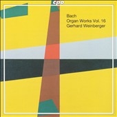 Bach: Organ Works Vol 16 / Gerhard Weinberger