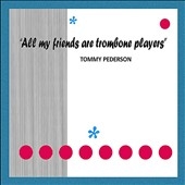 All My Friends Are Trombone Players