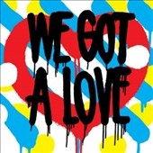 We Got a Love
