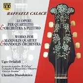 Calace: Le Opere per Quartetto & Orchestra a Plettro Calace: Le Opere per Quartetto & Orchestra a Plettro
